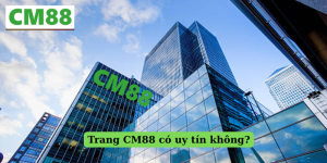 CM88 Có Uy Tín Không – Giấy phép và pháp lý hoạt động